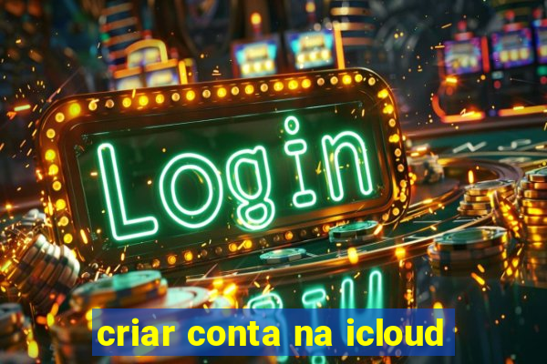 criar conta na icloud